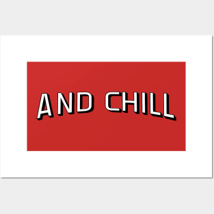 And Chill.... Posters and Art